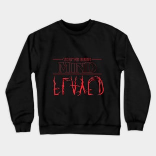 Stranger Things You've Been Mind Flayed Crewneck Sweatshirt